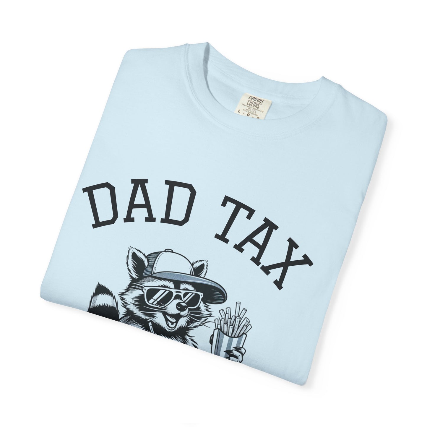 Funny Dad Tax Racoon T-Shirt, Cool Gift for Dads, Unisex Graphic Tee for Father's Day, Family Humor Shirt, Casual Wear